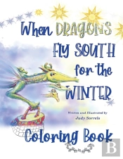 When Dragons Fly South For The Winter Coloring Book