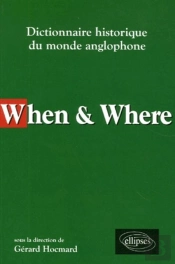 When & Where - Dictionnaire Historique Du Monde Anglophone