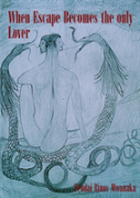 When Escape Becomes The Only Lover