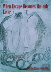 When Escape Becomes The Only Lover