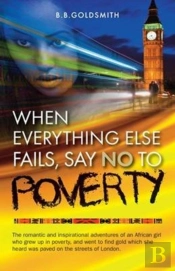 When Everything Else Fails, Say No To Poverty