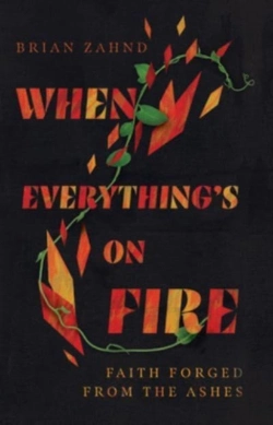 Bertrand.pt - When Everything`S On Fire Â€“ Faith Forged From The Ashes