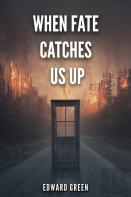 When Fate Catches Us Up
