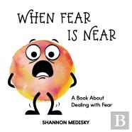 When Fear Is Near