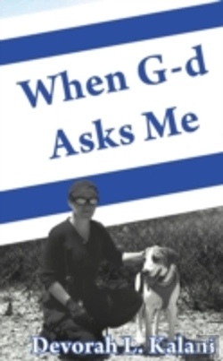 Bertrand.pt - When G-D Asks Me.  When God Asks Me.: A Jewish Woman'S Spiritual And Physical Journey To The Holy Land To Use K-9 Working Dogs To Guard Jews In The Sh