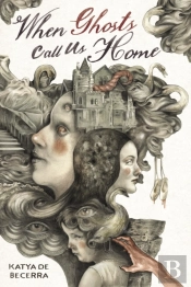 When Ghosts Call Us Home