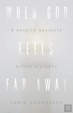 Bertrand.pt - When God Feels Far Away Â€“ Eight Ways To Navigate Divine Distance