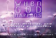 When God Happens: Angels, Miracles, And Heavenly Encounters