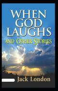 When God Laughs And Other Stories Annotated
