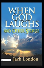 When God Laughs And Other Stories Annotated