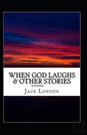 When God Laughs & Other Stories Annotated