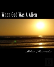 When God Was A Alien: The Story Of God A