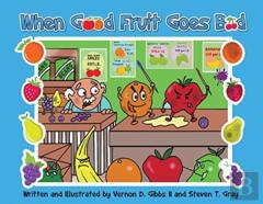When Good Fruit Goes Bad