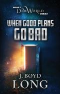 When Good Plans Go Bad