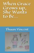 When Grace Grows Up, She Wants To Be...