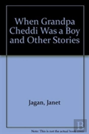 When Grandpa Cheddi Was A Boy And Other Stories