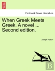 When Greek Meets Greek. A Novel ... Seco