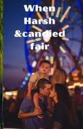 When Harsh &Candied Fair