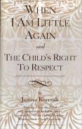 When I Am Little Again And  The Child'S Right To Respect