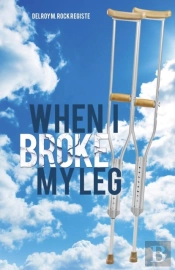 When I Broke My Leg