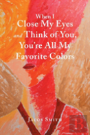 When I Close My Eyes And Think Of You, You'Re All My Favorite Colors