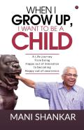 When I Grow Up, I Want To Be A Child
