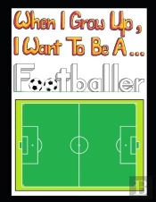 When I Grow Up I Want To Be A Footballer (Deluxe Edition)