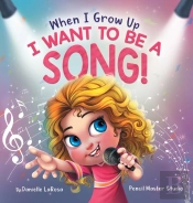 When I Grow Up, I Want To Be A Song!