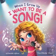 When I Grow Up, I Want To Be A Song!
