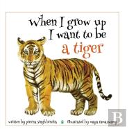 When I Grow Up I Want To Be A Tiger