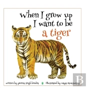 When I Grow Up I Want To Be A Tiger