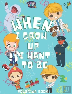 Bertrand.pt - When I Grow Up I Want To Be Coloring Book