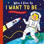 When I Grow Up: I Want To Be . . .