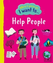 When I Grow Up, I Want To Help People