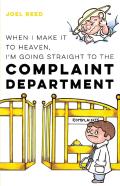 When I Make It To Heaven, I'M Going Straight To The Complaint Department