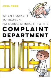 When I Make It To Heaven, I'M Going Straight To The Complaint Department