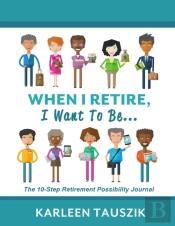 When I Retire, I Want To Be...