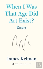 When I Was That Age Did Art Exist?