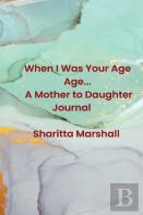When I Was Your Age... A Mother To Daughter Journal
