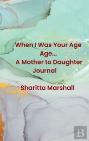 When I Was Your Age... A Mother To Daughter Journal