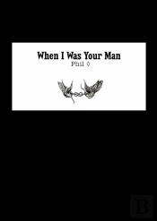 When I Was Your Man