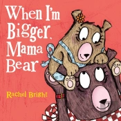 When I'M Bigger, Mama Bear