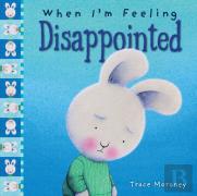 When I'M Feeling Disappointed