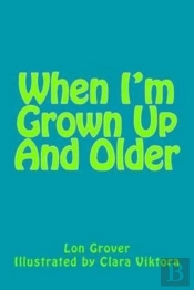 When I'M Grown Up And Older