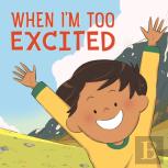 When I'M Too Excited