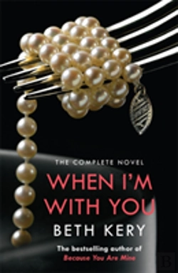 Bertrand.pt - When I'M With You Complete Novel (Because You Are Mine Series #2)