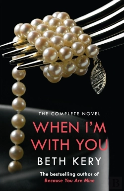Bertrand.pt - When I'M With You Complete Novel (Because You Are Mine Series #2)