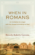 When In Romans Â€“ An Invitation To Linger With The Gospel According To Paul