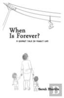 When Is Forever? A Quirky Tale Of Family Life