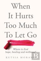 When It Hurts Too Much To Let Go